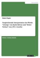 Vergleichende Interpretation der Werke "Lösung" von Karin Kiwus und "Erster Verlust" von J. W. v. Goethe di Robert Ziegler edito da GRIN Verlag
