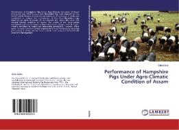 Performance of Hampshire Pigs Under Agro-Climatic Condition of Assam di Girin Kalita edito da LAP Lambert Academic Publishing