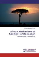 African Mechanisms of Conflict Transformation di Ignatius Kabale Mukunto edito da LAP Lambert Academic Publishing