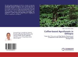 Coffee-based Agroforests in Ethiopia di Mohammed Worku Adem edito da LAP LAMBERT Academic Publishing