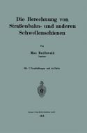 Die Berechnung von Straßenbahn- und anderen Schwellenschienen di Max Buchwald edito da Springer Berlin Heidelberg