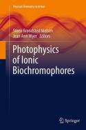 Photophysics of Ionic Biochromophores edito da Springer Berlin Heidelberg