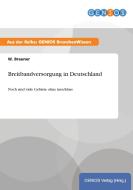 Breitbandversorgung in Deutschland di W. Brauner edito da GBI-Genios Verlag