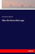 Über die Honsa-Bóris saga di Konrad Von Maurer edito da hansebooks