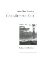 Gesplitterte Zeit di Horst-Oliver Buchholz edito da Books on Demand