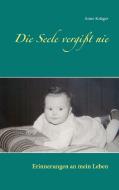 Die Seele vergißt nie di Anne Krüger edito da Books on Demand