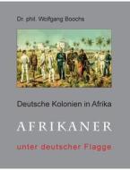 Deutsche Kolonien in Afrika di Wolfgang Boochs edito da Books on Demand