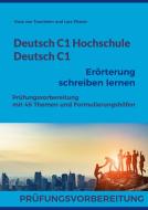 Deutsch C1 Hochschule / Deutsch C1 Erörterung schreiben lernen di Rosa von Trautheim, Lara Pilzner edito da Books on Demand