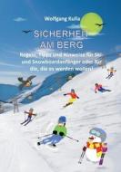 Sicherheit am Berg - Regeln, Tipps und Hinweise für Ski- und Snowboardanfänger oder für die, die es werden wollen! di Wolfgang Kulla edito da Books on Demand