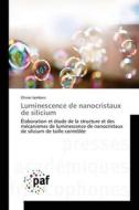 Luminescence de nanocristaux de silicium di Olivier Jambois edito da PAF