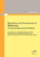 Motivation and Punishment of Referees in non-professional Football di Michael Negri edito da Diplomica Verlag