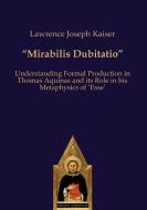 Mirabilis Dubitatio di Lawrence Joseph Kaiser edito da Editiones Scholasticae