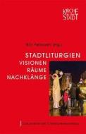 Stadtliturgien - Visionen, Räume, Nachklänge edito da EB-Verlag