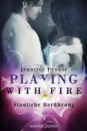 Playing with Fire - Sinnliche Berührung di Jennifer Probst edito da Romance Edition