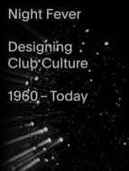 Night Fever. Designing Club Culture 1960 - Today di Mateo Kries, Jochen Eisenbrand edito da Vitra Design Museum
