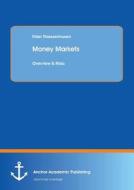 Money Markets di Fidel Thiessenhusen edito da Anchor Academic Publishing