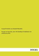 Europa und Amerika, oder: Die künftigen Verhältnisse der zivilisierten Welt di Conrad Friedrich von Schmidt-Phiseldek edito da DOGMA Verlag