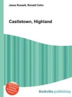 Castletown, Highland di Jesse Russell, Ronald Cohn edito da Book On Demand Ltd.
