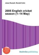2005 English Cricket Season (1-14 May) edito da Book On Demand Ltd.