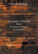 A Popular California Flora Or, Manual Of Botany For Beginners di Volney Rattan edito da Book On Demand Ltd.