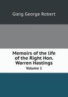 Memoirs Of The Life Of The Right Hon. Warren Hastings Volume 1 di Gleig George Robert edito da Book On Demand Ltd.