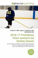 2010-11 Providence Friars Women\'s Ice Hockey Season edito da Alphascript Publishing