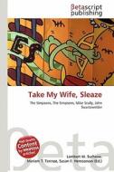 Take My Wife, Sleaze edito da Betascript Publishing