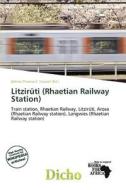 Litzir Ti (rhaetian Railway Station) edito da Dicho
