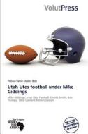 Utah Utes Football Under Mike Giddings edito da Crypt Publishing