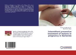 Intermittent preventive treatment of malaria in pregnancy in Bamenda di Ngwene Hycentha Diengou, Mbuh Salioh Mbinyui edito da LAP Lambert Academic Publishing
