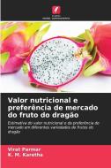 Valor nutricional e preferência de mercado do fruto do dragão di Virat Parmar, K. M. Karetha edito da Edições Nosso Conhecimento