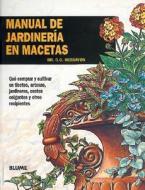 Manual de Jardineria en Macetas = Manual of Gardening in Pots di D. G. Hessayon edito da Blume
