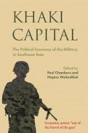 Khaki Capital: The Political Economy of the Military in Southeast Asia edito da NORDIC INST OF ASIAN STUDIES