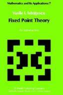 Fixed Point Theory: An Introduction di Vasile I. Istratescu, V. I. Istrc~escu, V. I. Istratescu edito da D. Reidel