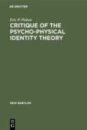 Critique of the Psycho-Physical Identity Theory di Eric P. Polten edito da De Gruyter Mouton