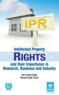 Intellectual Property Rights and their Importance in Research, Business and Industry di Ram Pratap & Tomar Vinayak Sin Singh edito da Daya Publishing House