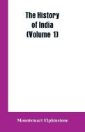The history of India (Volume 1) di Mountstuart Elphinstone edito da Alpha Editions