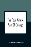 The Four Minute Men Of Chicago di The History Committee edito da Alpha Editions