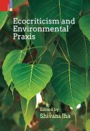 Ecocriticism and Environmental Praxis edito da RATNA SAGAR