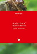 An Overview of Tropical Diseases edito da IntechOpen