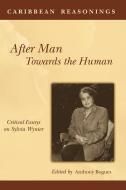 After Man: Towards The Human di Anthony Bogues edito da Ian Randle Publishers
