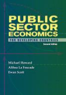 Public Sector Economics for Developing Countries di Michael Howard, Althea La Foucade, Ewan Scott edito da University of the West Indies Press