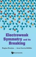 Electroweak Symmetry and Its Breaking di Regina Demina, Aran Garcia-Bellido edito da WORLD SCIENTIFIC PUB CO INC