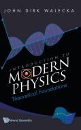 INTRODUCTION TO MODERN PHYSICS di John Dirk Walecka edito da World Scientific Publishing Company