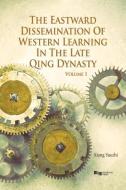 The Eastward Dissemination of Western Learning in the Late Qing Dynasty di Xiong Yuezhi, Yuzhi Xiong, Yuezhi Xiong edito da Silkroad Press