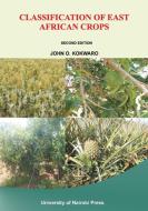 Classification of East African Crops. Second Edition di John O. Kokwaro edito da Univ. of Nairobi Press