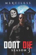 DONT DIE 3 di ... MERCILESS ... edito da Independently Published