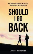 Should I Go Back di Janeen Golightly edito da LitPrime Solutions