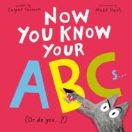 Now You Know Your Abcs: (Or Do You?) di Caspar Salmon edito da Nosy Crow