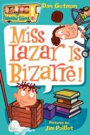 My Weird School #9: Miss Lazar Is Bizarre! di Dan Gutman edito da HARPERCOLLINS